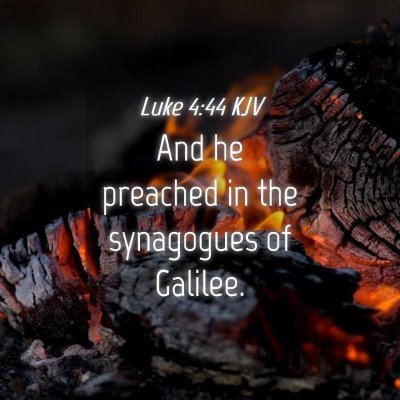 Picture 04 - Luke 4:44 KJV - And he preached in the synagogues of - Bible Verse Picture