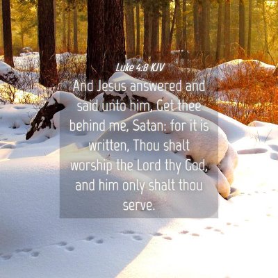 Picture 04 - Luke 4:8 KJV - And Jesus answered and said unto him, Get thee - Bible Verse Picture