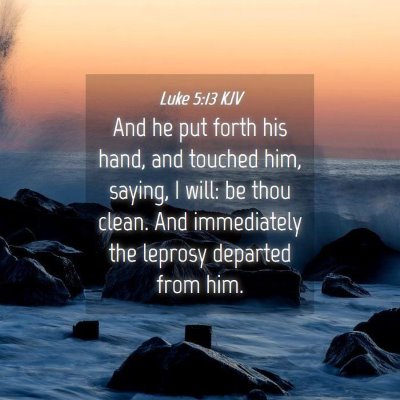 Picture 04 - Luke 5:13 KJV - And he put forth his hand, and touched him, - Bible Verse Picture