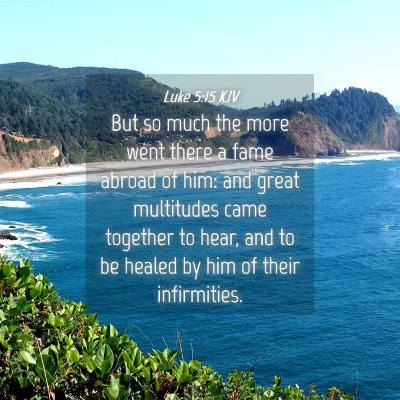 Picture 04 - Luke 5:15 KJV - But so much the more went there a fame abroad of - Bible Verse Picture