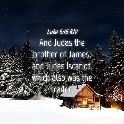 Picture 04 - Luke 6:16 KJV - And Judas the brother of James, and Judas - Bible Verse Picture