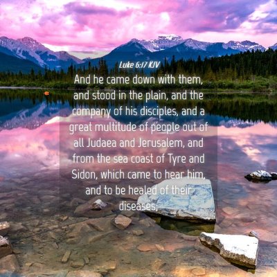Picture 04 - Luke 6:17 KJV - And he came down with them, and stood in the - Bible Verse Picture