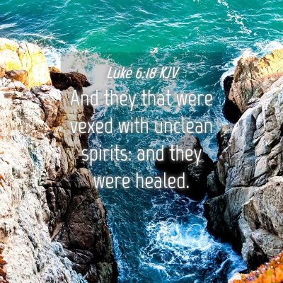 Picture 04 - Luke 6:18 KJV - And they that were vexed with unclean spirits: - Bible Verse Picture