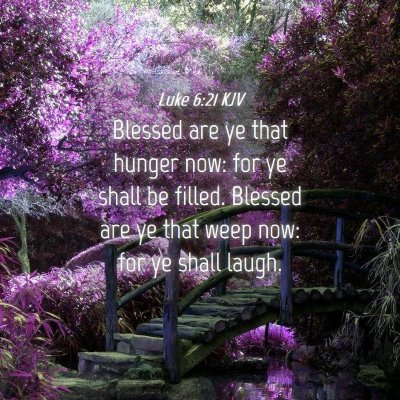 Picture 04 - Luke 6:21 KJV - Blessed are ye that hunger now: for ye shall be - Bible Verse Picture