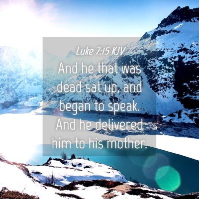 Picture 04 - Luke 7:15 KJV - And he that was dead sat up, and began to speak. - Bible Verse Picture