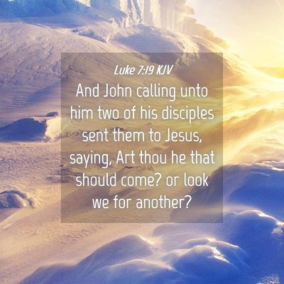 Picture 04 - Luke 7:19 KJV - And John calling unto him two of his disciples - Bible Verse Picture