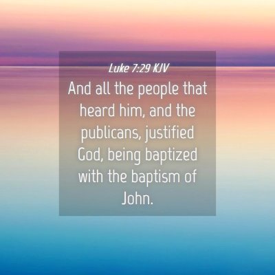 Picture 04 - Luke 7:29 KJV - And all the people that heard him, and the - Bible Verse Picture