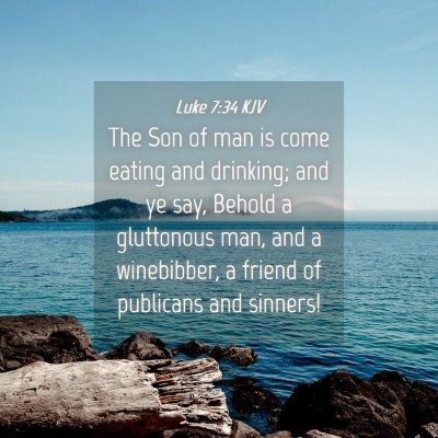 Picture 04 - Luke 7:34 KJV - The Son of man is come eating and drinking; and - Bible Verse Picture