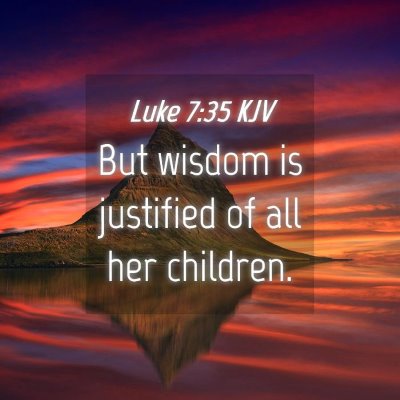 Picture 04 - Luke 7:35 KJV - But wisdom is justified of all her - Bible Verse Picture