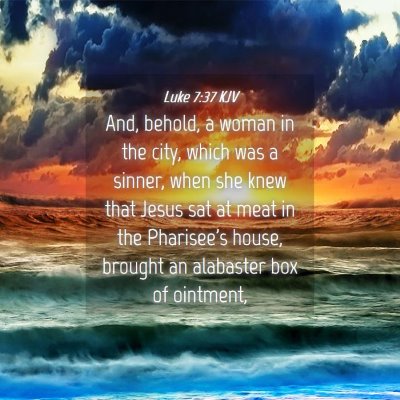 Picture 04 - Luke 7:37 KJV - And, behold, a woman in the city, which was a - Bible Verse Picture