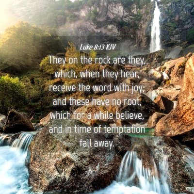 Picture 04 - Luke 8:13 KJV - They on the rock are they, which, when they hear, - Bible Verse Picture