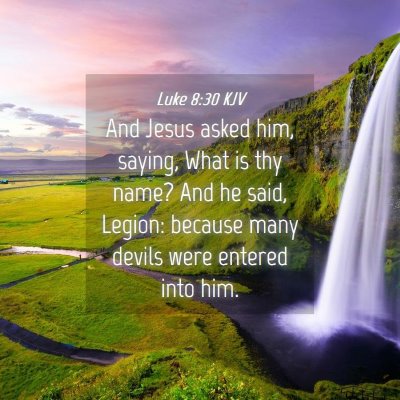 Picture 04 - Luke 8:30 KJV - And Jesus asked him, saying, What is thy name? - Bible Verse Picture