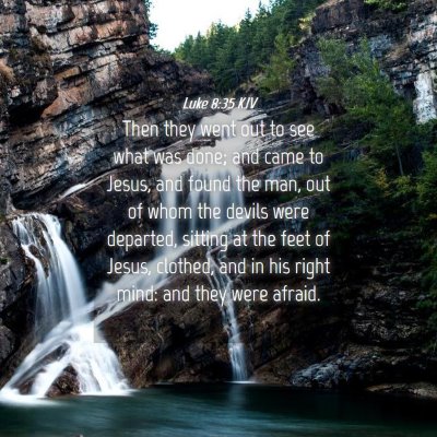 Picture 04 - Luke 8:35 KJV - Then they went out to see what was done; and came - Bible Verse Picture