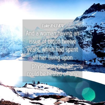 Picture 04 - Luke 8:43 KJV - And a woman having an issue of blood twelve - Bible Verse Picture