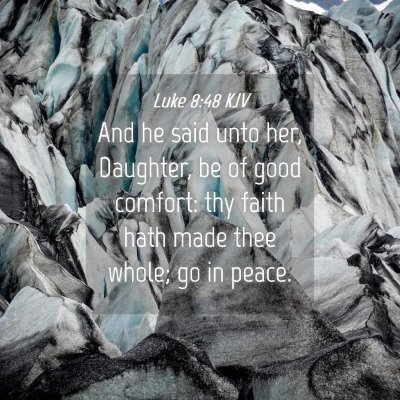 Picture 04 - Luke 8:48 KJV - And he said unto her, Daughter, be of good - Bible Verse Picture