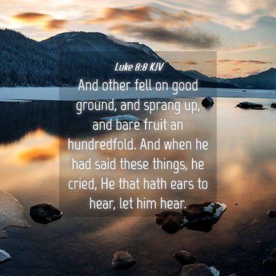 Picture 04 - Luke 8:8 KJV - And other fell on good ground, and sprang up, and - Bible Verse Picture