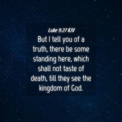 Picture 04 - Luke 9:27 KJV - But I tell you of a truth, there be some standing - Bible Verse Picture