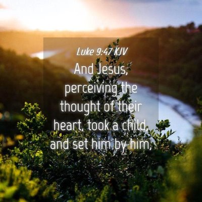 Picture 04 - Luke 9:47 KJV - And Jesus, perceiving the thought of their heart, - Bible Verse Picture