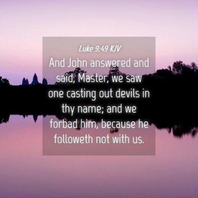 Picture 04 - Luke 9:49 KJV - And John answered and said, Master, we saw one - Bible Verse Picture