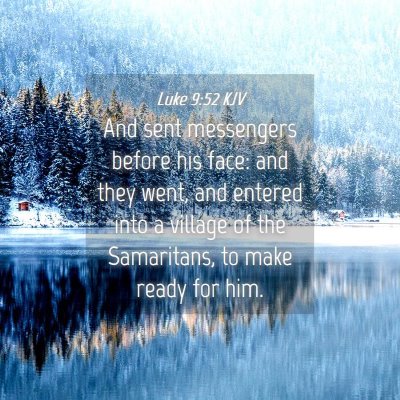 Picture 04 - Luke 9:52 KJV - And sent messengers before his face: and they - Bible Verse Picture