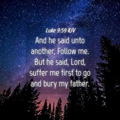 Picture 04 - Luke 9:59 KJV - And he said unto another, Follow me. But he said, - Bible Verse Picture