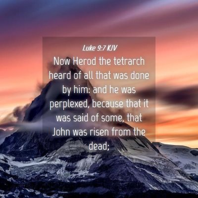 Picture 04 - Luke 9:7 KJV - Now Herod the tetrarch heard of all that was done - Bible Verse Picture