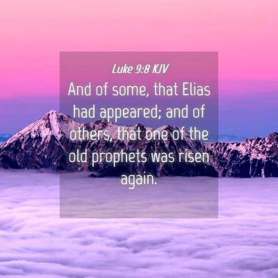 Picture 04 - Luke 9:8 KJV - And of some, that Elias had appeared; and of - Bible Verse Picture