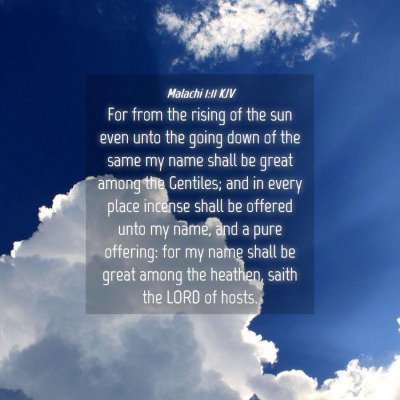Picture 04 - Malachi 1:11 KJV - For from the rising of the sun even unto the - Bible Verse Picture
