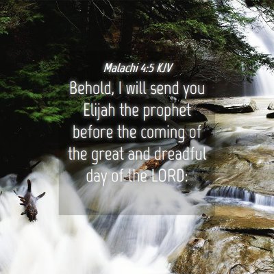Picture 04 - Malachi 4:5 KJV - Behold, I will send you Elijah the prophet before - Bible Verse Picture