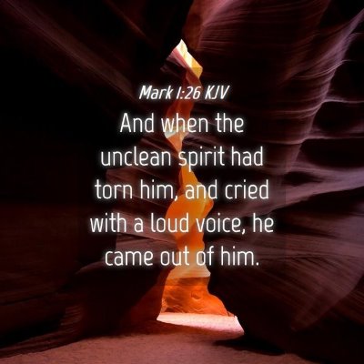 Picture 04 - Mark 1:26 KJV - And when the unclean spirit had torn him, and - Bible Verse Picture