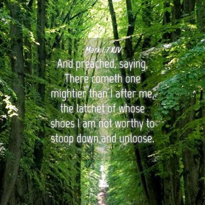 Picture 04 - Mark 1:7 KJV - And preached, saying, There cometh one mightier - Bible Verse Picture