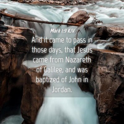 Picture 04 - Mark 1:9 KJV - And it came to pass in those days, that Jesus - Bible Verse Picture
