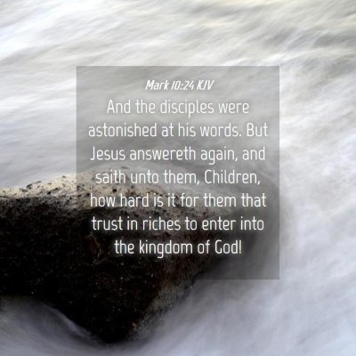 Picture 04 - Mark 10:24 KJV - And the disciples were astonished at his words. - Bible Verse Picture