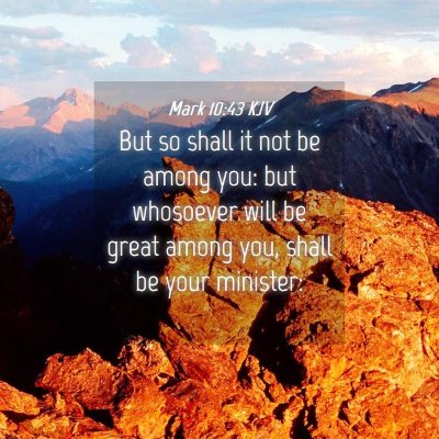 Picture 04 - Mark 10:43 KJV - But so shall it not be among you: but whosoever - Bible Verse Picture