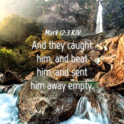 Picture 04 - Mark 12:3 KJV - And they caught him, and beat him, and sent him - Bible Verse Picture