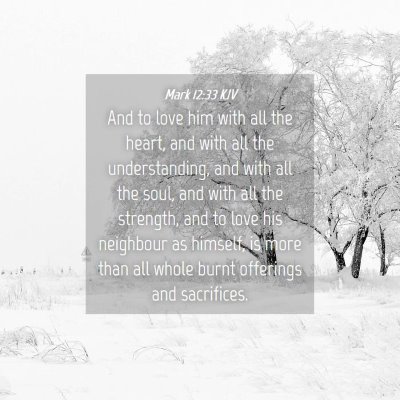 Picture 04 - Mark 12:33 KJV - And to love him with all the heart, and with all - Bible Verse Picture