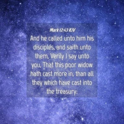 Picture 04 - Mark 12:43 KJV - And he called unto him his disciples, and saith - Bible Verse Picture