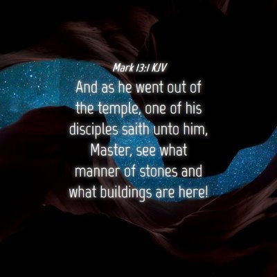 Picture 04 - Mark 13:1 KJV - And as he went out of the temple, one of his - Bible Verse Picture