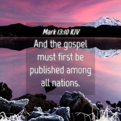 Picture 04 - Mark 13:10 KJV - And the gospel must first be published among all - Bible Verse Picture