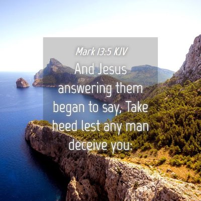 Picture 04 - Mark 13:5 KJV - And Jesus answering them began to say, Take heed - Bible Verse Picture