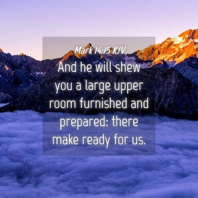 Picture 04 - Mark 14:15 KJV - And he will shew you a large upper room furnished - Bible Verse Picture