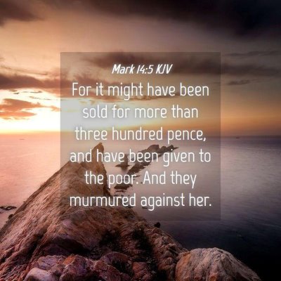 Picture 04 - Mark 14:5 KJV - For it might have been sold for more than three - Bible Verse Picture