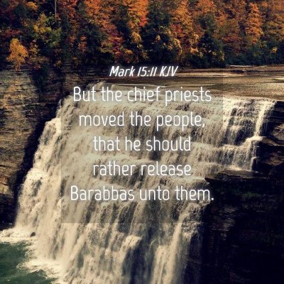 Picture 04 - Mark 15:11 KJV - But the chief priests moved the people, that he - Bible Verse Picture