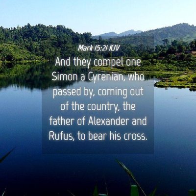 Picture 04 - Mark 15:21 KJV - And they compel one Simon a Cyrenian, who passed - Bible Verse Picture