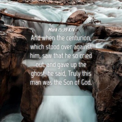 Picture 04 - Mark 15:39 KJV - And when the centurion, which stood over against - Bible Verse Picture