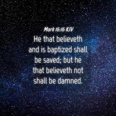 Picture 04 - Mark 16:16 KJV - He that believeth and is baptized shall be saved; - Bible Verse Picture