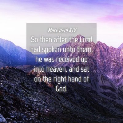 Picture 04 - Mark 16:19 KJV - So then after the Lord had spoken unto them, he - Bible Verse Picture