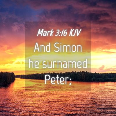Picture 04 - Mark 3:16 KJV - And Simon he surnamed - Bible Verse Picture