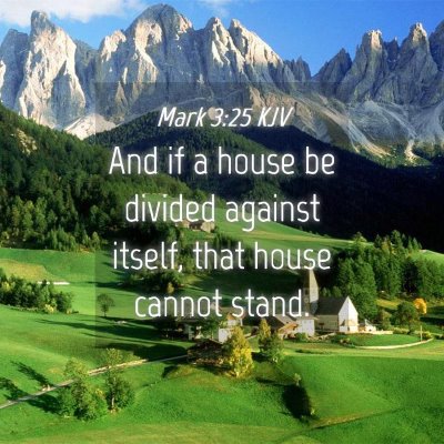 Picture 04 - Mark 3:25 KJV - And if a house be divided against itself, that - Bible Verse Picture
