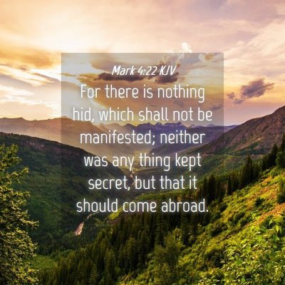 Picture 04 - Mark 4:22 KJV - For there is nothing hid, which shall not be - Bible Verse Picture